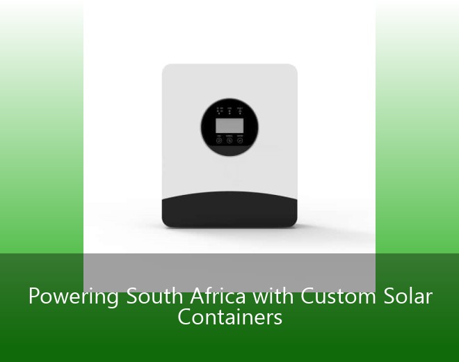 Powering South Africa with Custom Solar Containers